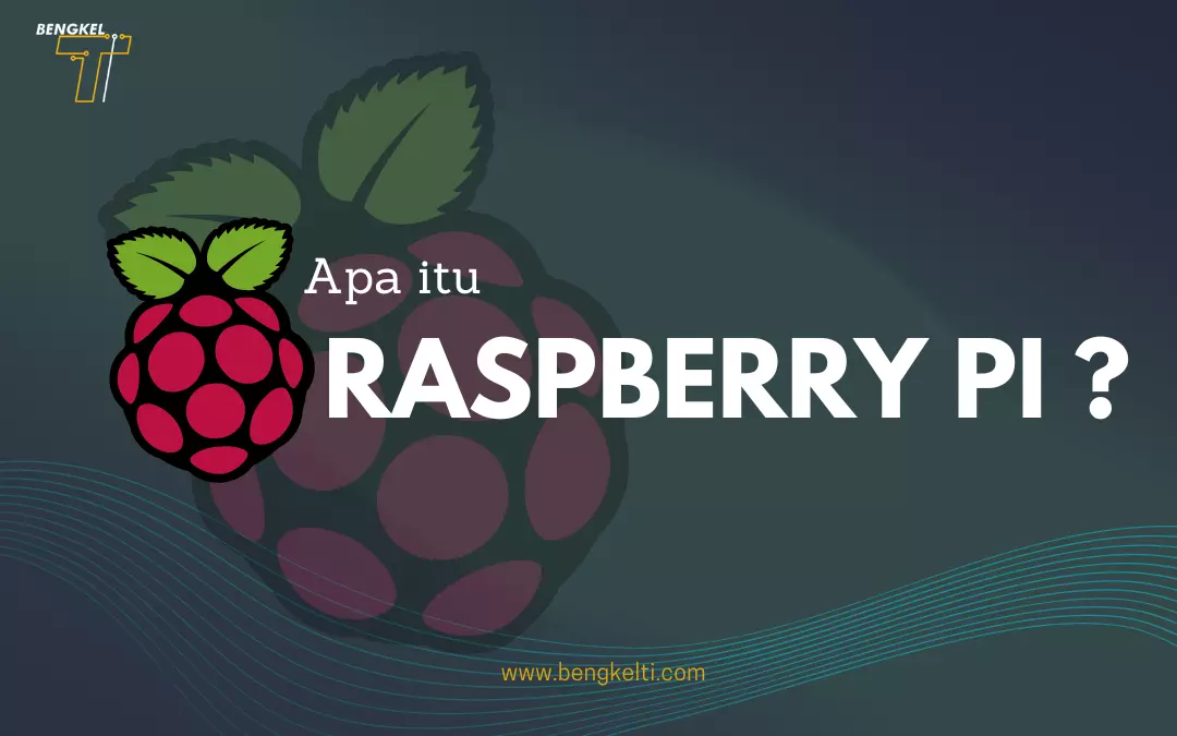 Apa itu Raspberry Pi : Raspberry Pi Adalah dan Penjelasannya - BengkelTI