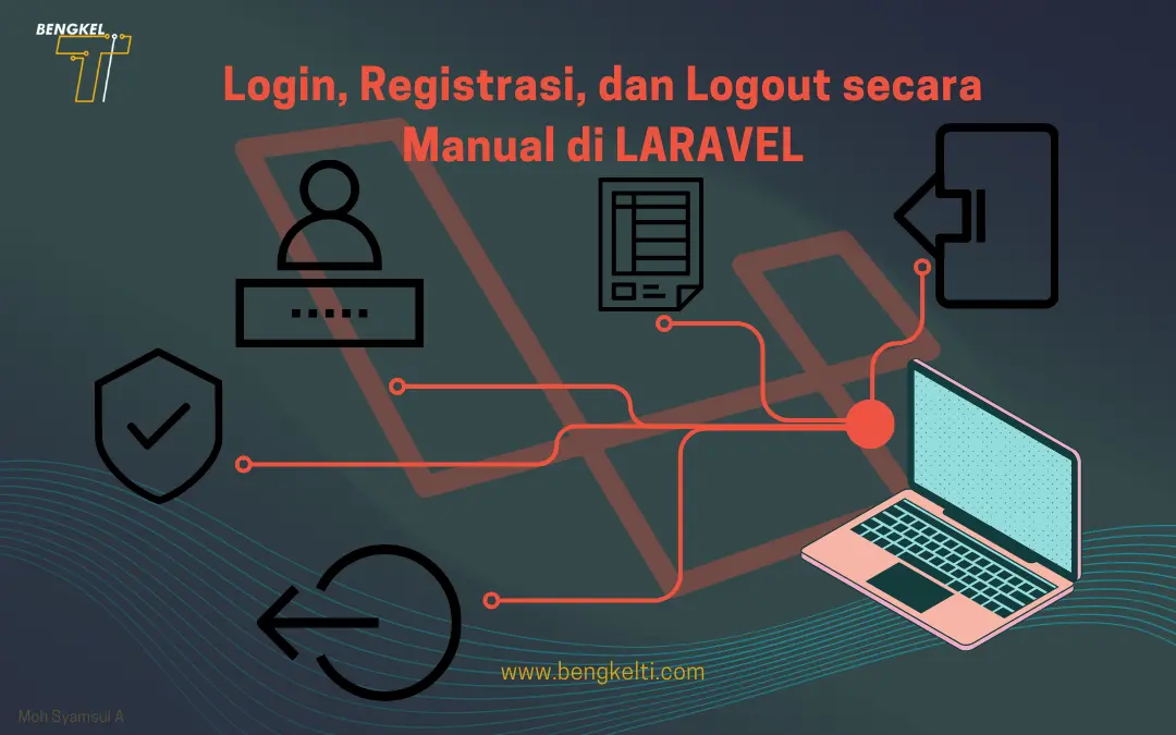 Cara Membuat Login Registrasi Dan Logout Secara Manual Di Laravel Bengkel Ti 8488
